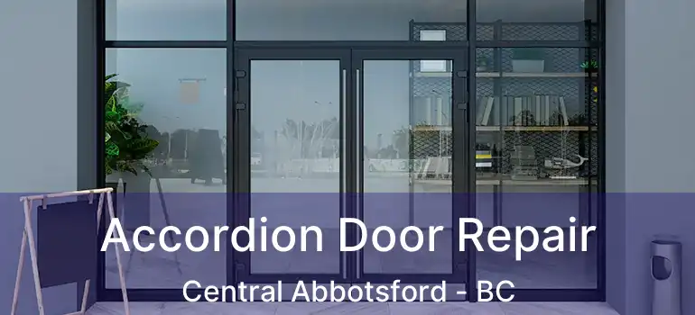  Accordion Door Repair Central Abbotsford - BC