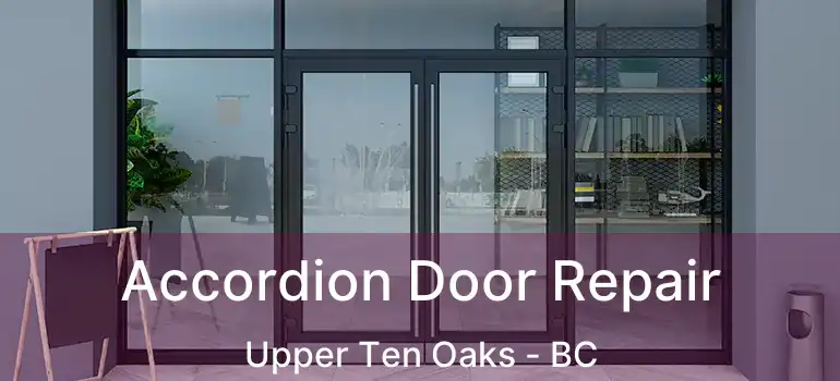  Accordion Door Repair Upper Ten Oaks - BC