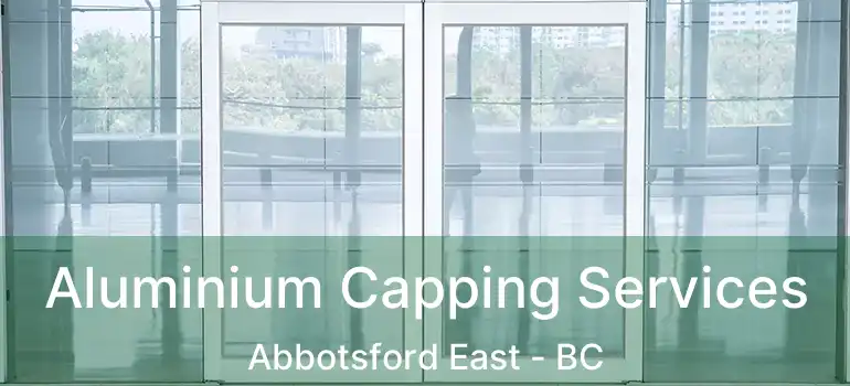  Aluminium Capping Services Abbotsford East - BC
