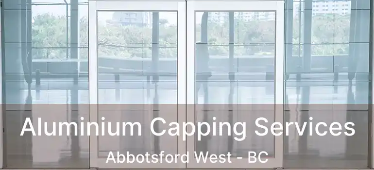  Aluminium Capping Services Abbotsford West - BC