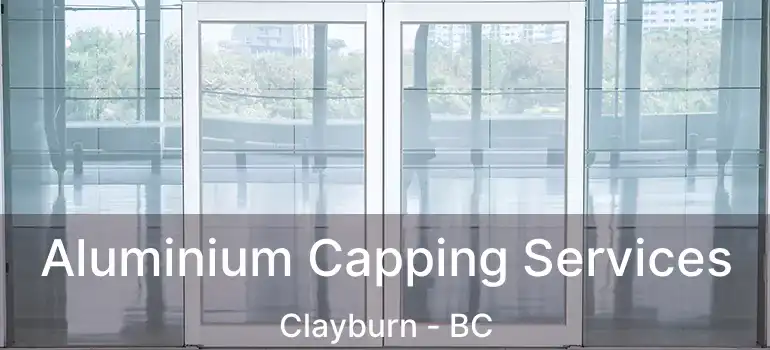  Aluminium Capping Services Clayburn - BC