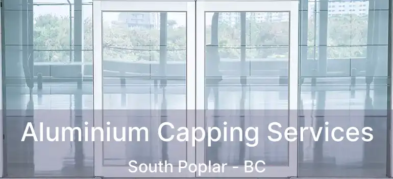  Aluminium Capping Services South Poplar - BC