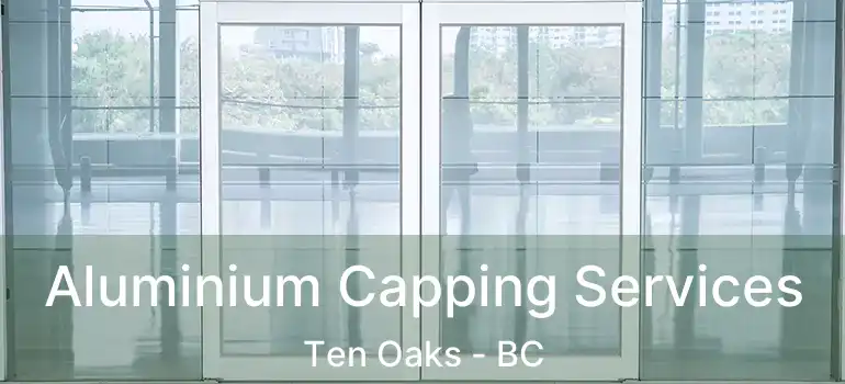  Aluminium Capping Services Ten Oaks - BC