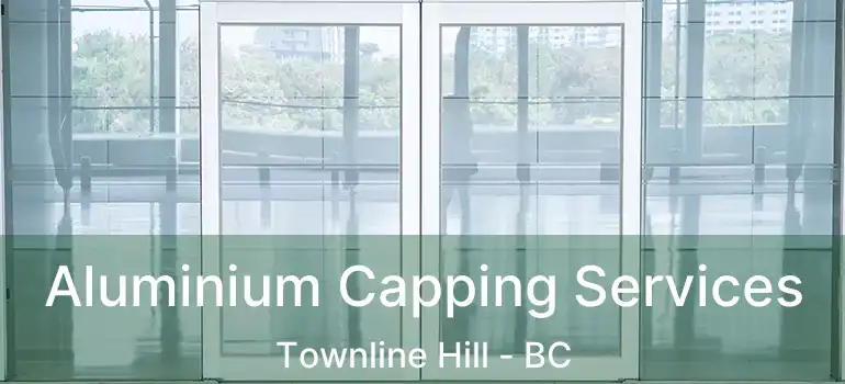  Aluminium Capping Services Townline Hill - BC