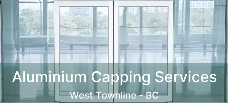  Aluminium Capping Services West Townline - BC