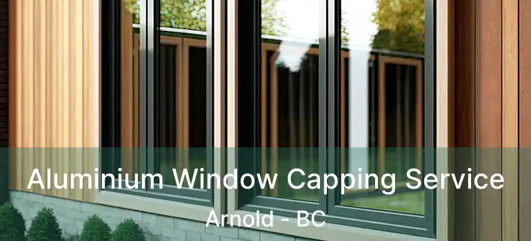  Aluminium Window Capping Service Arnold - BC