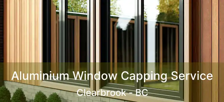  Aluminium Window Capping Service Clearbrook - BC