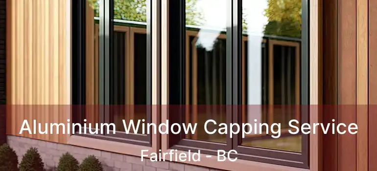  Aluminium Window Capping Service Fairfield - BC