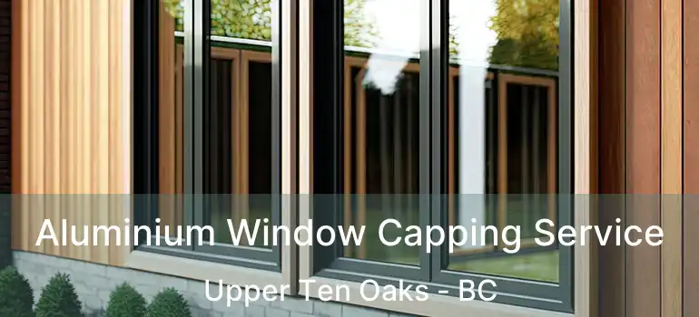  Aluminium Window Capping Service Upper Ten Oaks - BC