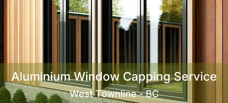  Aluminium Window Capping Service West Townline - BC