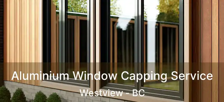  Aluminium Window Capping Service Westview - BC