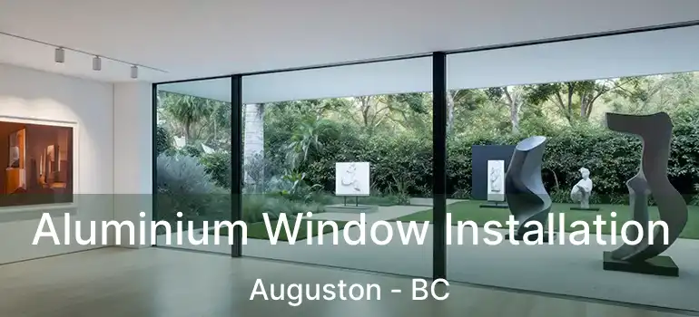  Aluminium Window Installation Auguston - BC