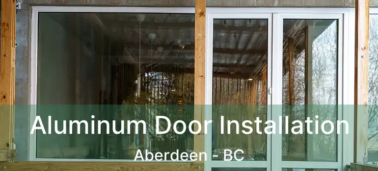  Aluminum Door Installation Aberdeen - BC