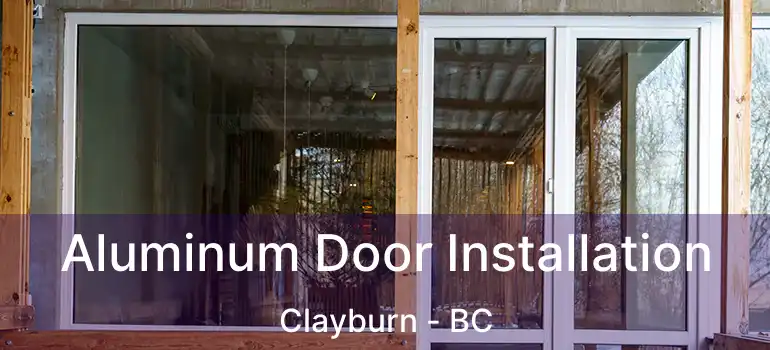  Aluminum Door Installation Clayburn - BC