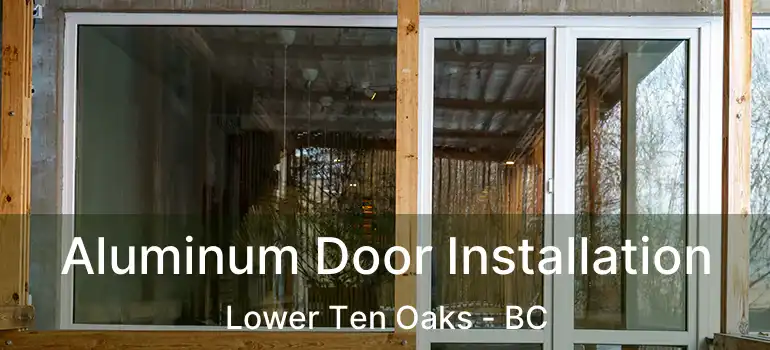  Aluminum Door Installation Lower Ten Oaks - BC