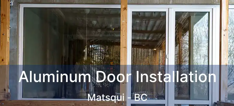  Aluminum Door Installation Matsqui - BC