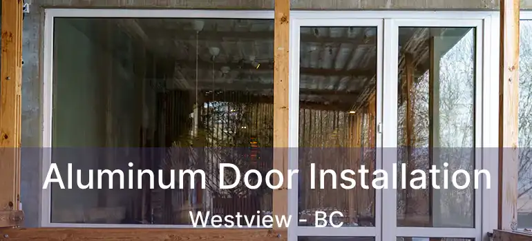  Aluminum Door Installation Westview - BC