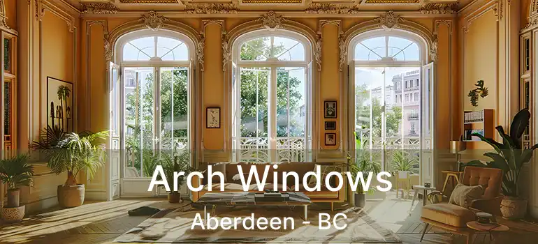  Arch Windows Aberdeen - BC