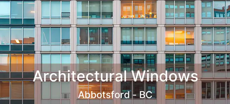  Architectural Windows Abbotsford - BC