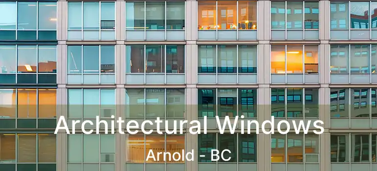  Architectural Windows Arnold - BC