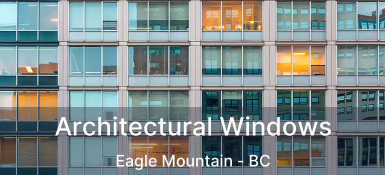  Architectural Windows Eagle Mountain - BC