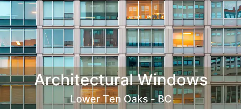  Architectural Windows Lower Ten Oaks - BC