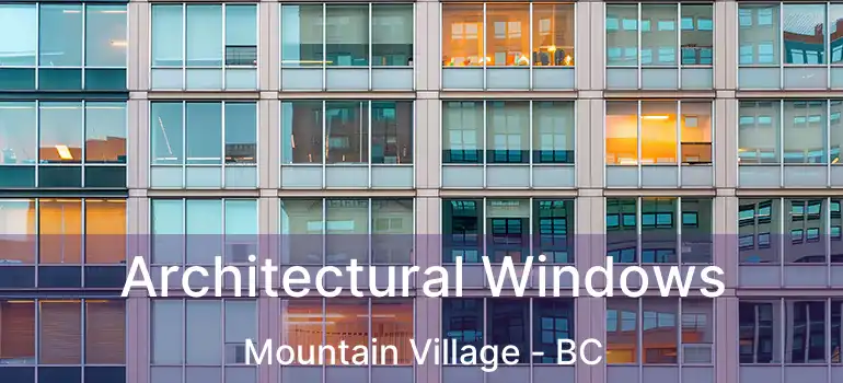  Architectural Windows Mountain Village - BC