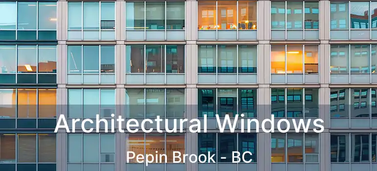  Architectural Windows Pepin Brook - BC