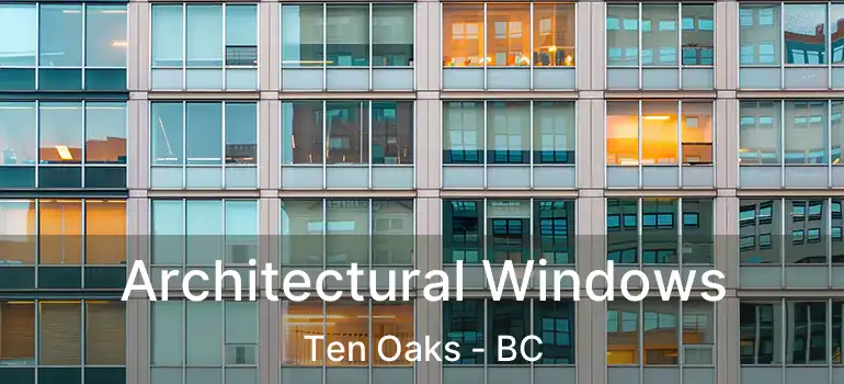  Architectural Windows Ten Oaks - BC