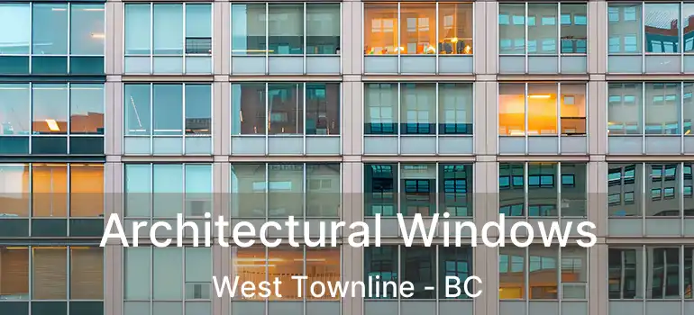  Architectural Windows West Townline - BC