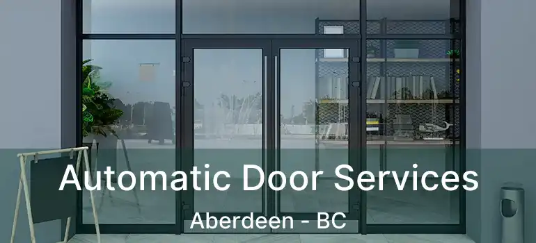  Automatic Door Services Aberdeen - BC