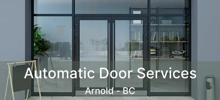  Automatic Door Services Arnold - BC