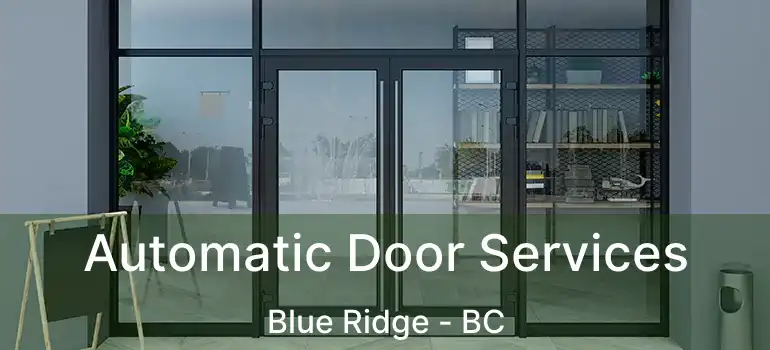  Automatic Door Services Blue Ridge - BC