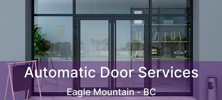  Automatic Door Services Eagle Mountain - BC