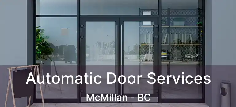  Automatic Door Services McMillan - BC