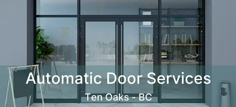  Automatic Door Services Ten Oaks - BC