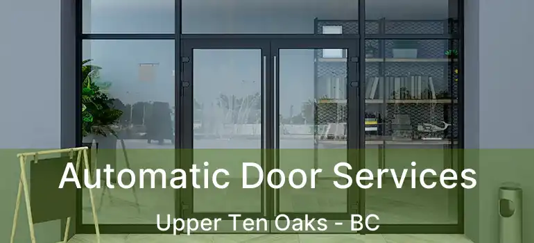  Automatic Door Services Upper Ten Oaks - BC