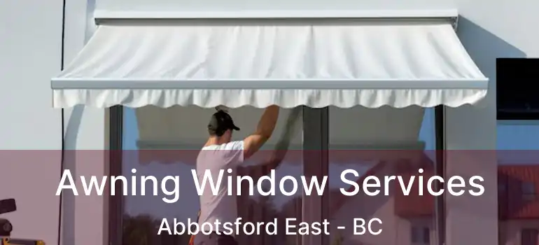  Awning Window Services Abbotsford East - BC