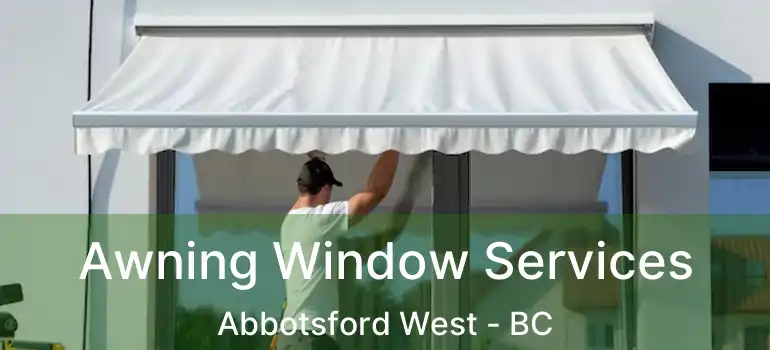  Awning Window Services Abbotsford West - BC