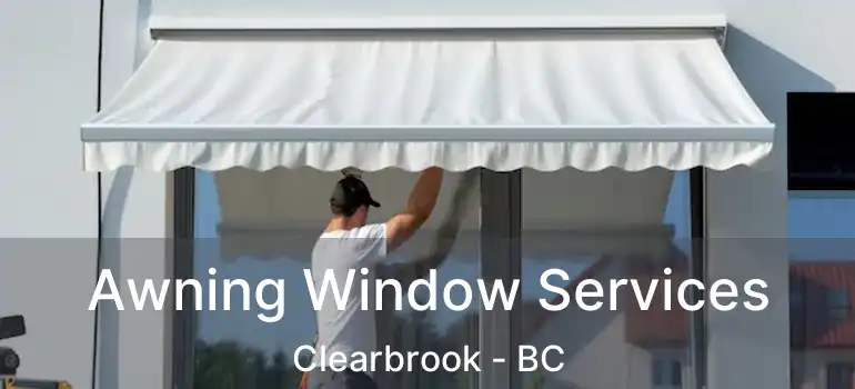 Awning Window Services Clearbrook - BC