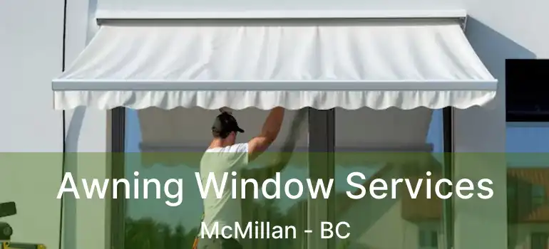 Awning Window Services McMillan - BC