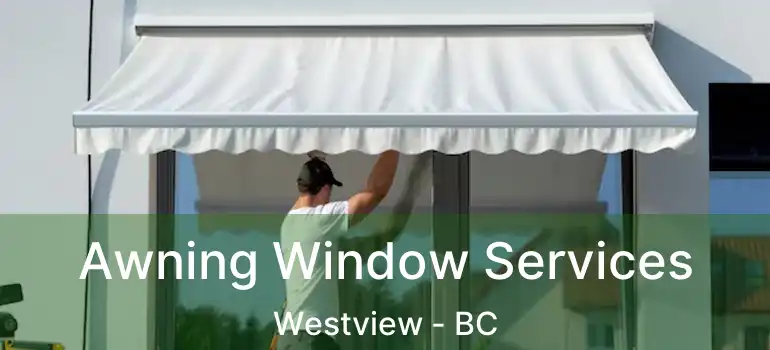  Awning Window Services Westview - BC
