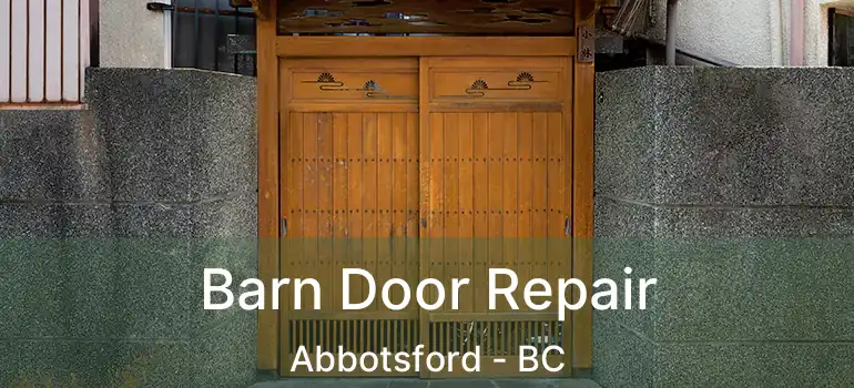  Barn Door Repair Abbotsford - BC
