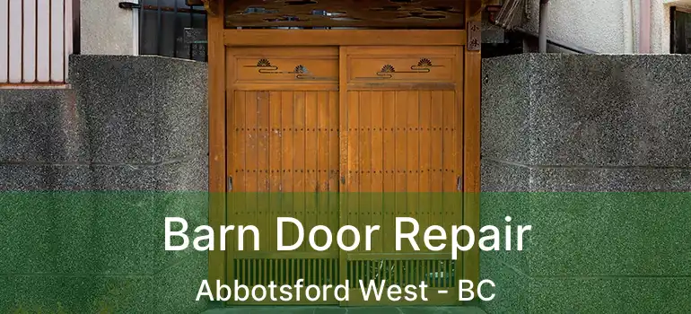  Barn Door Repair Abbotsford West - BC