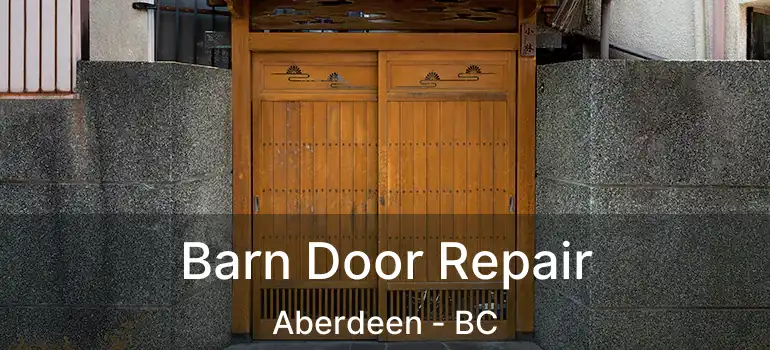  Barn Door Repair Aberdeen - BC