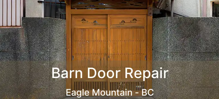  Barn Door Repair Eagle Mountain - BC
