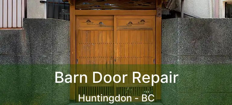  Barn Door Repair Huntingdon - BC