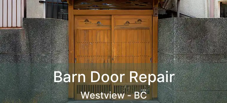  Barn Door Repair Westview - BC