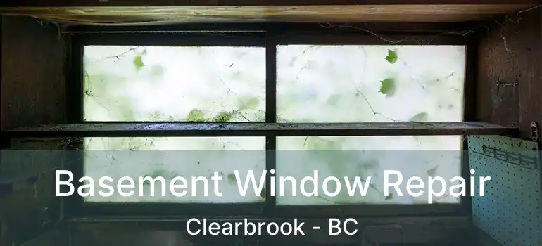  Basement Window Repair Clearbrook - BC