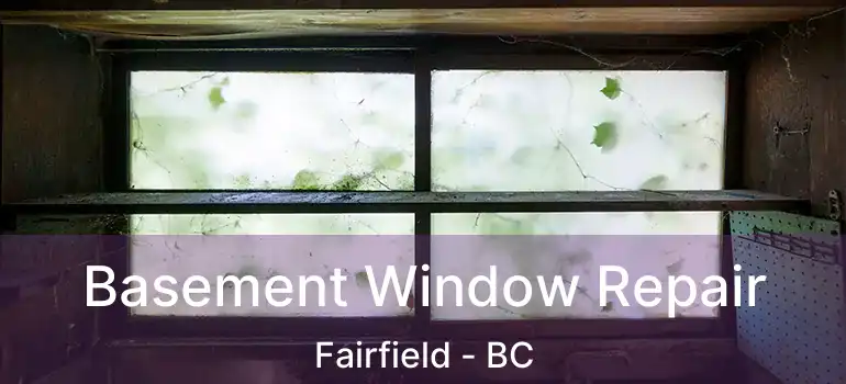 Basement Window Repair Fairfield - BC